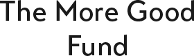 The More Good Fund